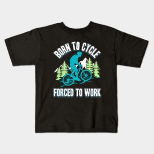 Born to Cycle Forced to Work Cyclist Bike Cycling Love Kids T-Shirt